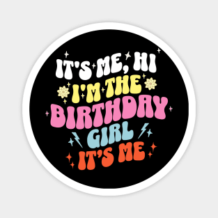 Its Me Hi I'm The Birthday Girl Its Me Birthday Party Girls Magnet